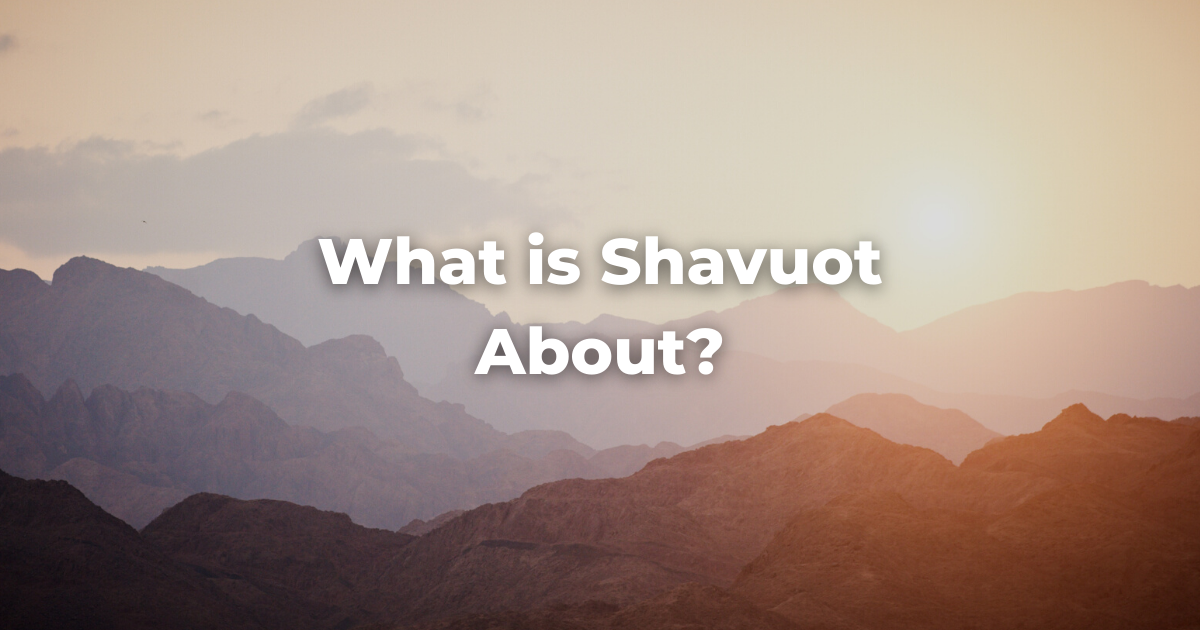 Image of mountains with the words What is Shavuot about?