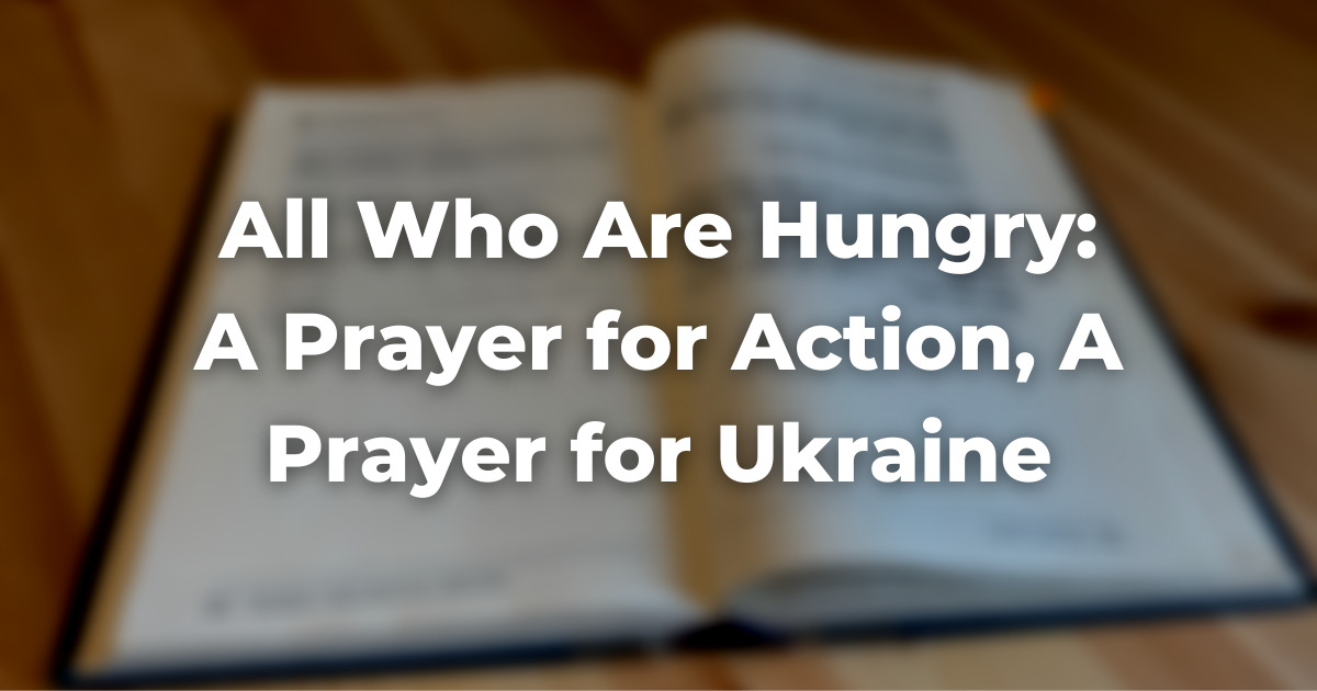 blurry image of a book with the words All Who Are Hungry: A Prayer for Action, A Prayer for Ukraine
