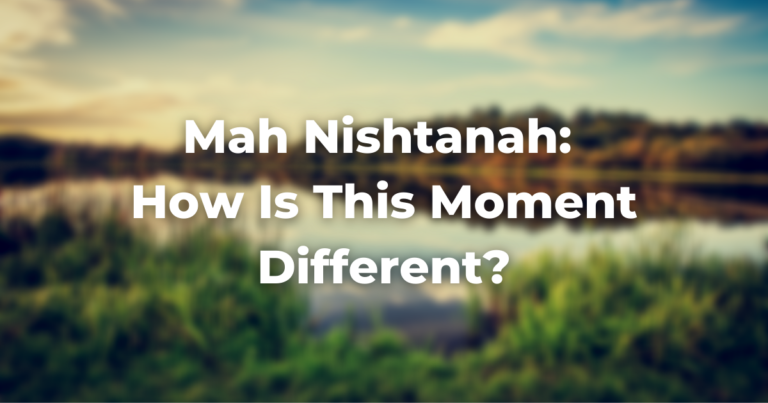 Blurry image of countryside with the words Mah Nishtanah: How Is This Moment Different?