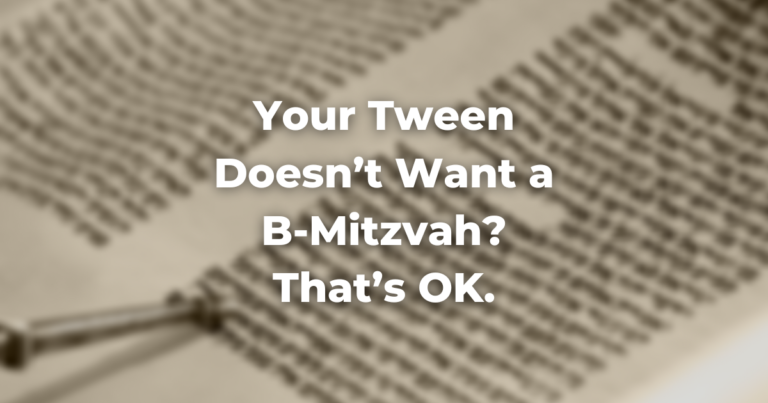 Your Tween Doesn’t Want a B-Mitzvah? That’s OK.