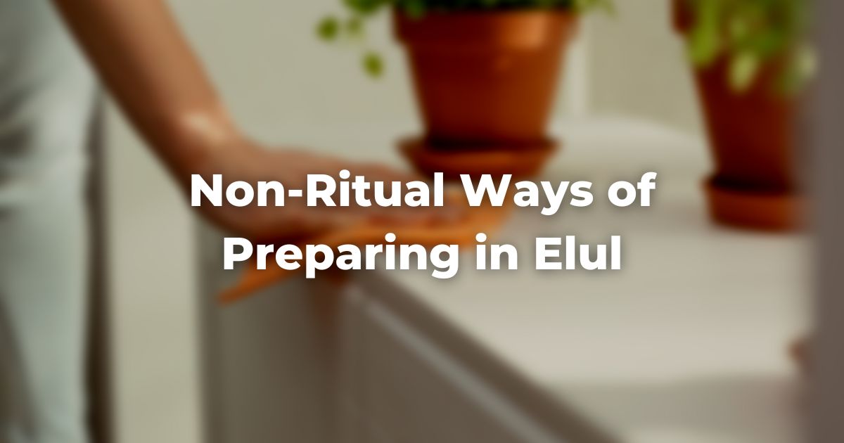 Non-Ritual Ways of Preparing in Elul