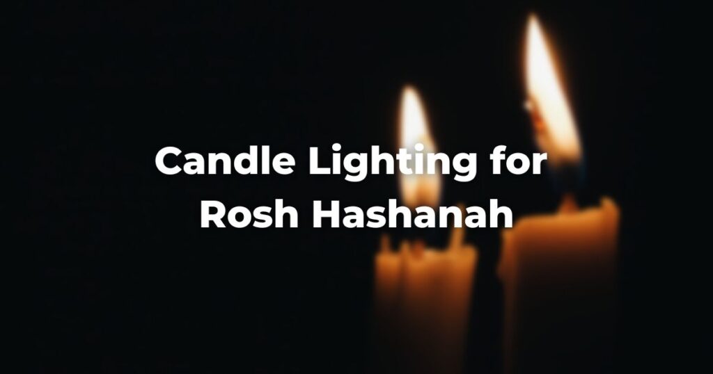 Candle Lighting for Rosh Hashanah The Digital Home for Conservative