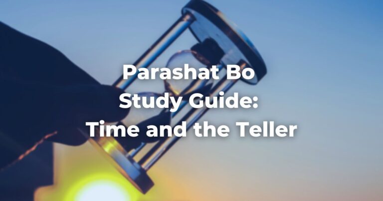Parashat Bo Study Guide: Time and the Teller