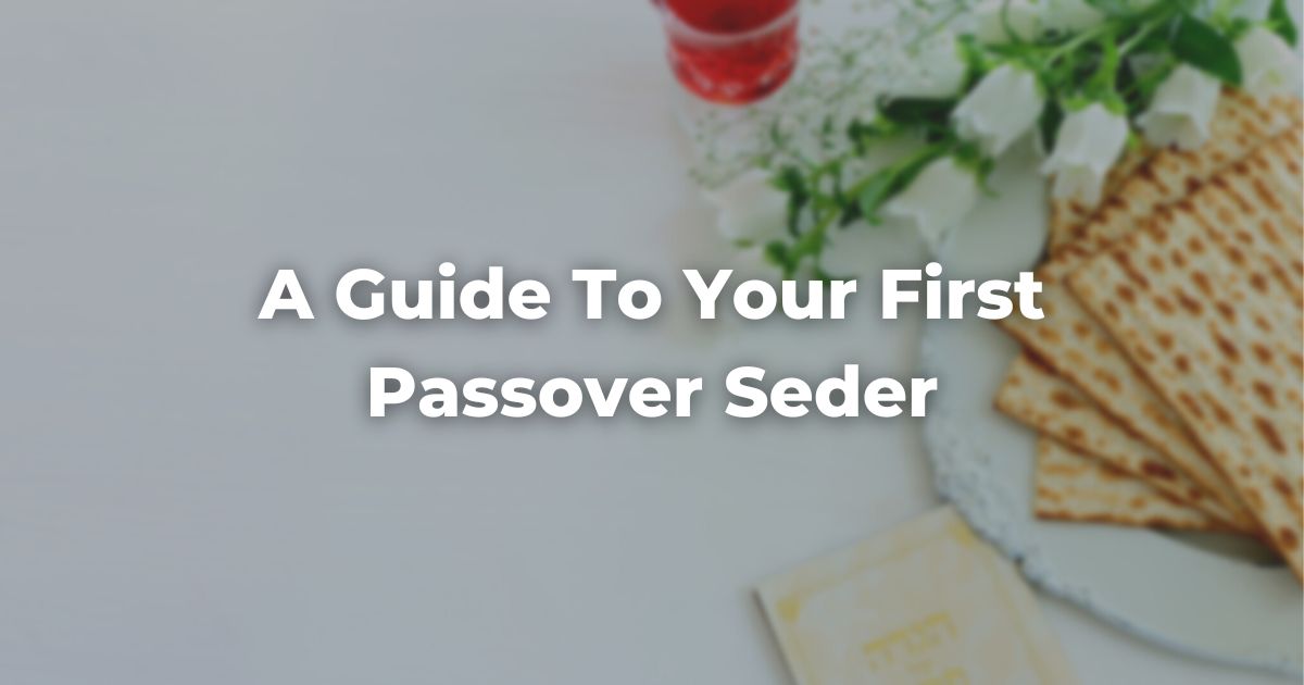 A Guide To Your First Passover Seder