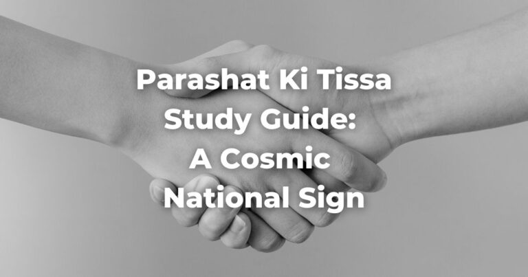 Parashat Ki Tissa Study Guide: A Cosmic National Sign