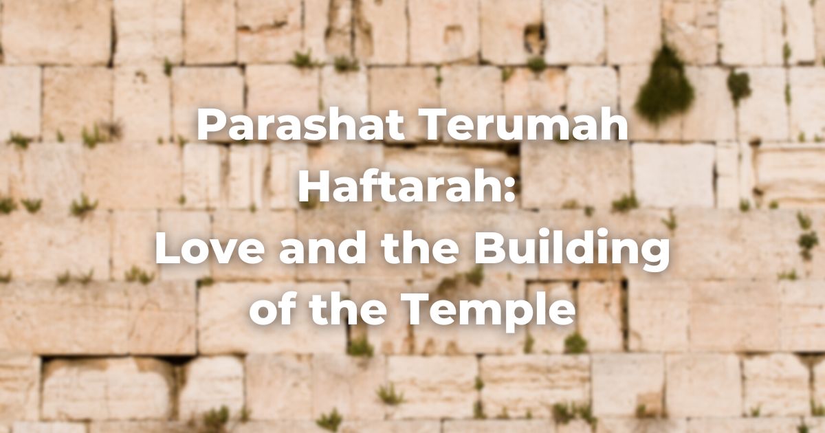 Parashat Terumah Haftarah: Love and the Building of the Temple