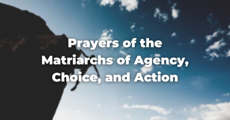Prayers of the Matriarchs of Agency, Choice, and Action