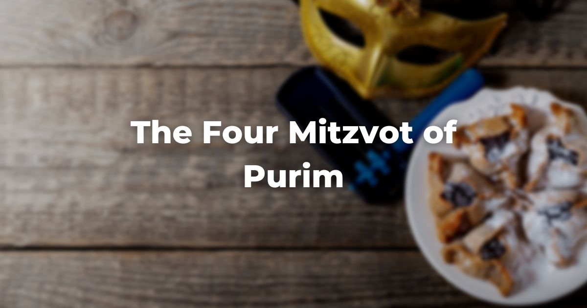 The Four Mitzvot of Purim