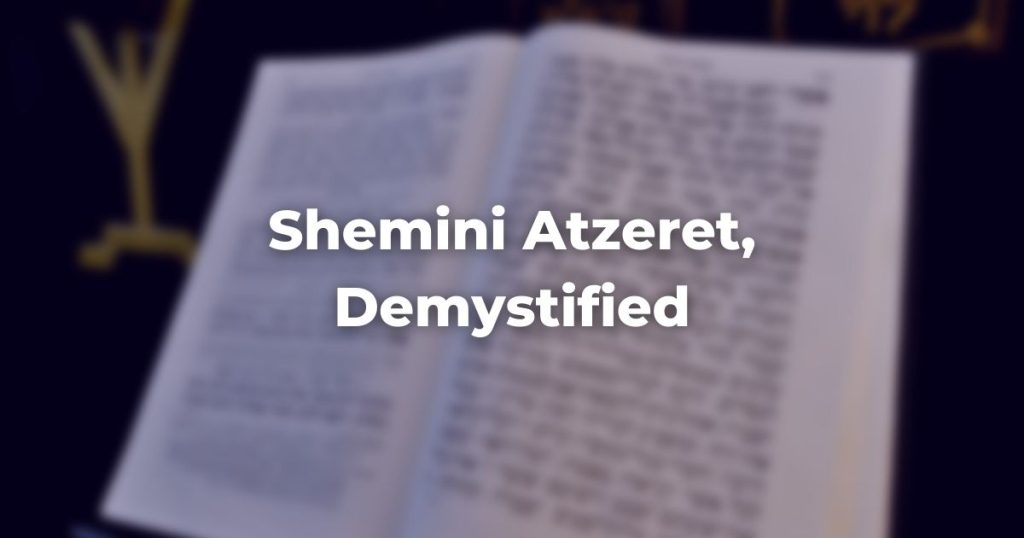 Shemini Atzeret, Demystified The Digital Home for Conservative Judaism