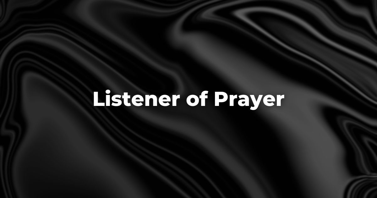 Listener of Prayer