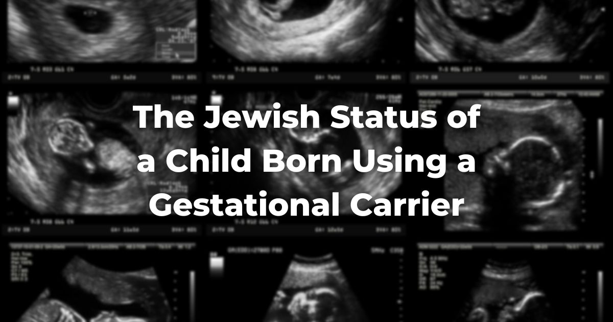 The Jewish Status of a Child Born Using a Gestational Carrier