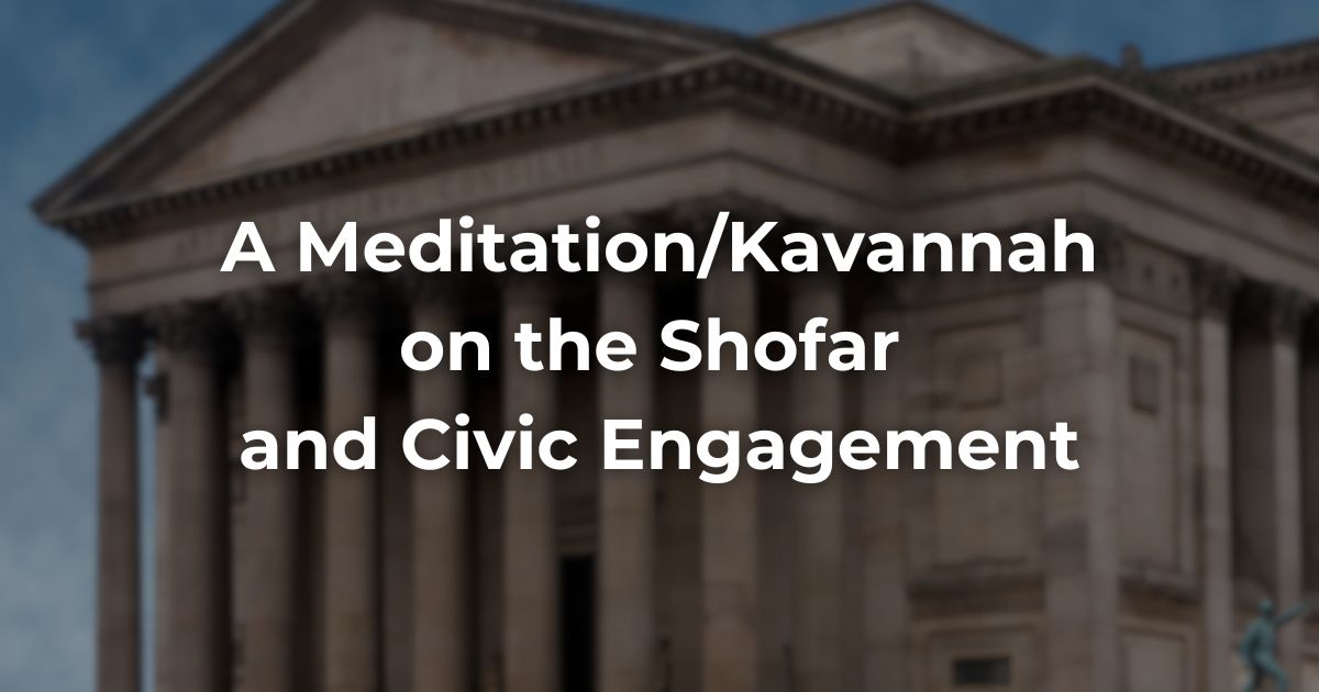 A Meditation/Kavannah on the Shofar and Civic Engagement