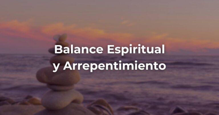 Balance Espiritual y Arrepentimiento