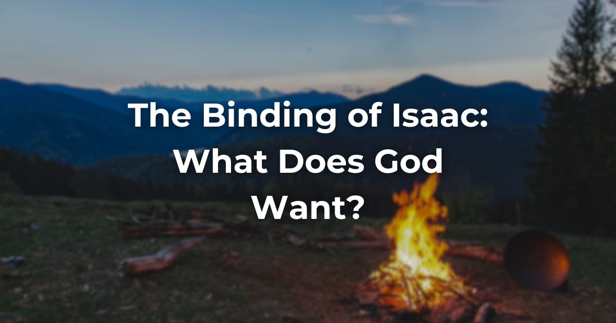 The Binding of Isaac: What Does God Want?