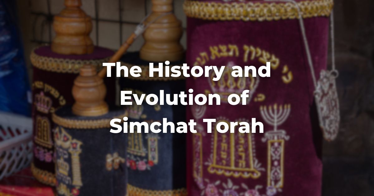 The History and Evolution of Simchat Torah