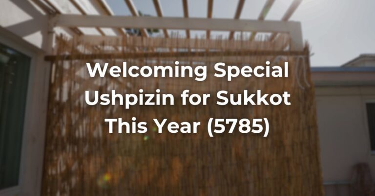 Welcoming Special Ushpizin for Sukkot This Year (5785)