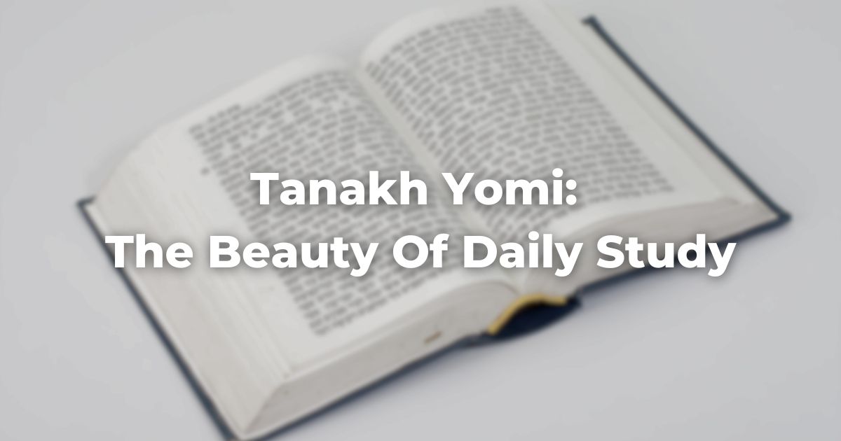 Tanakh Yomi: The Beauty Of Daily Study