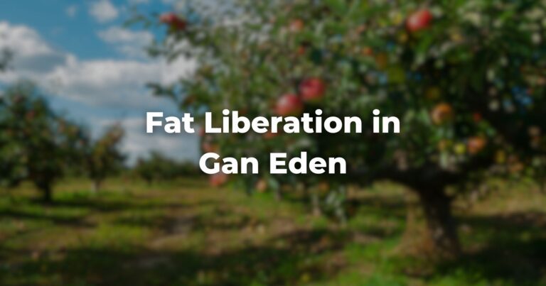 Fat Liberation in Gan Eden