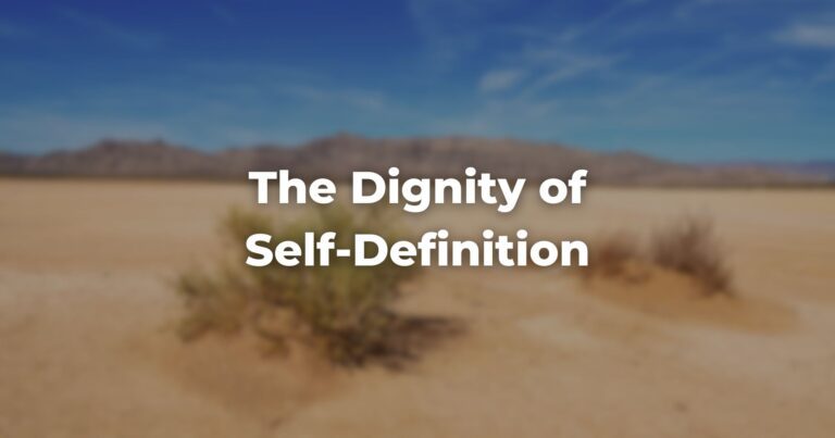 The Dignity of Self-Definition