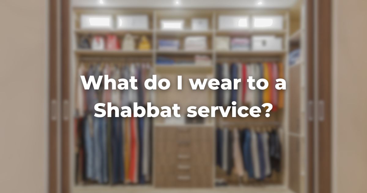 What do I wear to a Shabbat service?