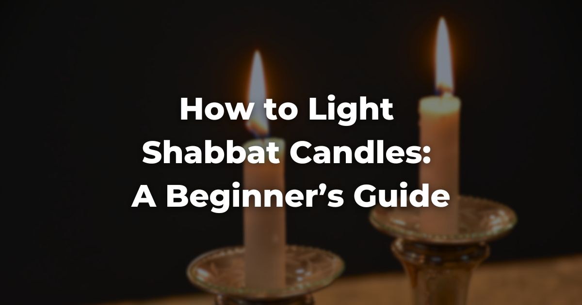 How to Light Shabbat Candles: A Beginner’s Guide