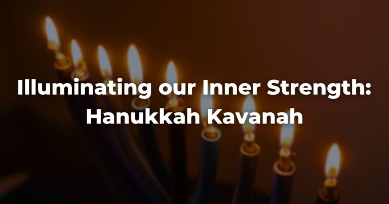 Illuminating our Inner Strength: Hanukkah Kavanah