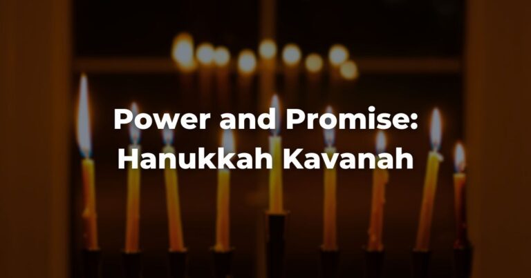 Power and Promise: Hanukkah Kavanah