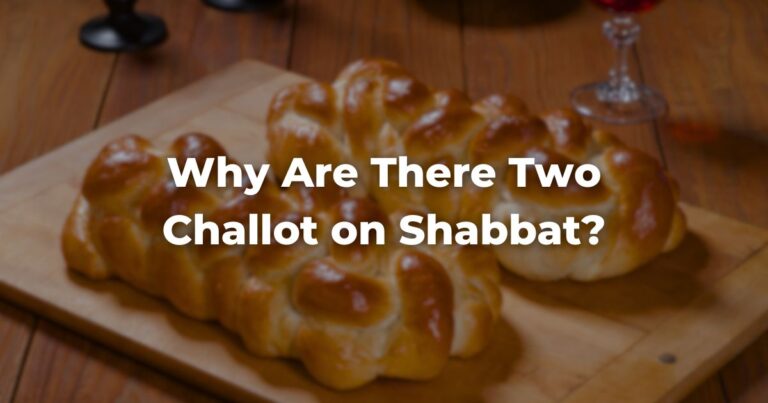 Why Are There Two Challot on Shabbat?